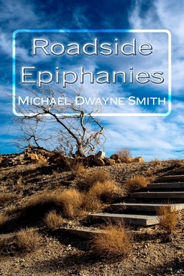 Roadside Epiphanies by Michael Dwayne Smith