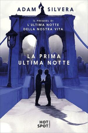 La prima ultima notte by Adam Silvera