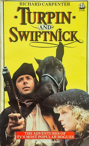Turpin And Swiftnick by Richard Carpenter