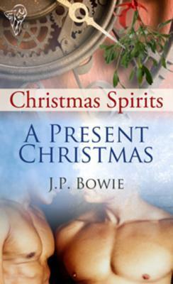 A Present Christmas by J.P. Bowie