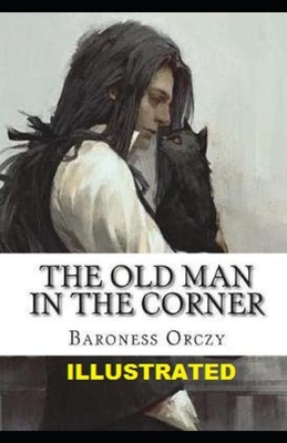 The Old Man in the Illustrated by Baroness Orczy