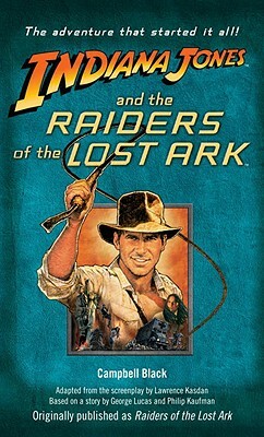 Indiana Jones and the Raiders of the Lost Ark: Originally Published as Raiders of the Lost Ark by Campbell Black