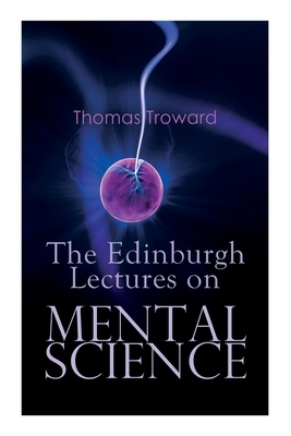 The Edinburgh Lectures on Mental Science by Thomas Troward