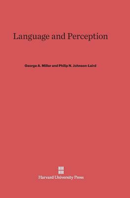 Language and Perception by Philip N. Johnson-Laird, George a. Miller