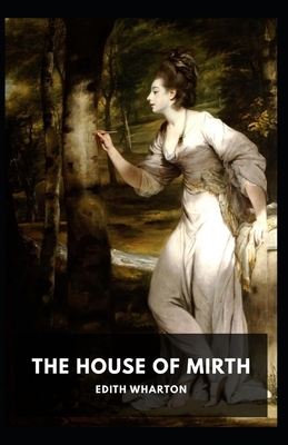 The House of Mirth Illustrated by Edith Wharton