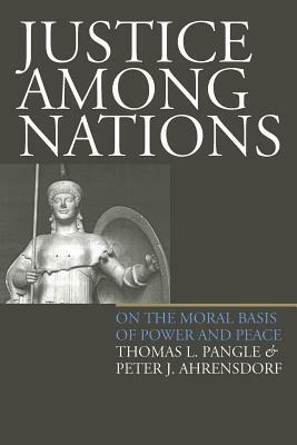 Justice Among Nations(pb) by Peter J. Ahrensdorf, Thomas L. Pangle