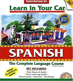 Learn In Your Car Spanish: The Complete Language Course:3 Level Set (Learn In Your Car) by Henry N. Raymond