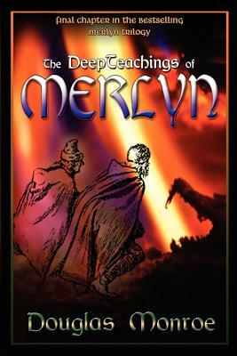 The Deepteachings of Merlyn by Douglas Monroe