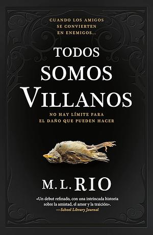 Todos Somos Villanos by M.L. Rio