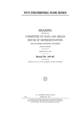 WTO's extraterritorial income decision by Committee on Ways and Means (house), United States House of Representatives, United State Congress