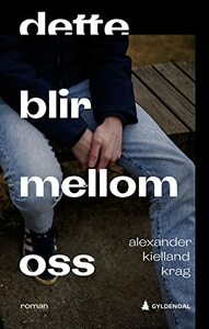 Dette blir mellom oss by Alexander Kielland Krag