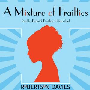 A Mixture of Frailties by Robertson Davies