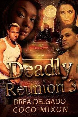 Deadly Reunion 3: Loyalty and The Browns by Drea Delgado, Coco Mixon, Coco Mixon