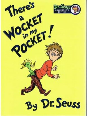 There's a Wocket in my Pocket by Dr. Seuss
