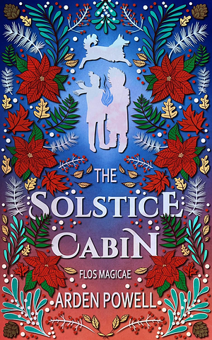 The Solstice Cabin by Arden Powell