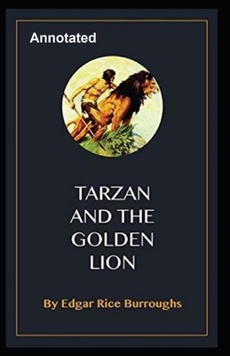 Tarzan and the Golden Lion Annotated by Edgar Rice Burroughs