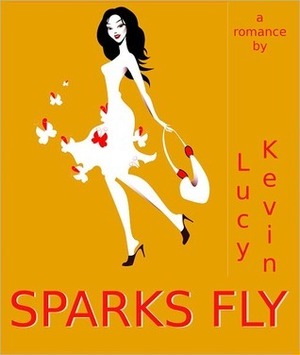 Sparks Fly by Lucy Kevin