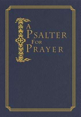 A Psalter for Prayer: An Adaptation of the Classic Miles Coverdale Translation by 