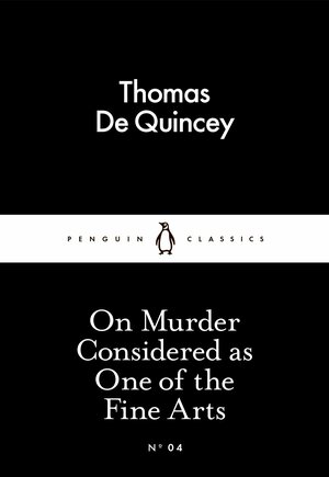 On Murder Considered as One of the Fine Arts by Thomas De Quincey