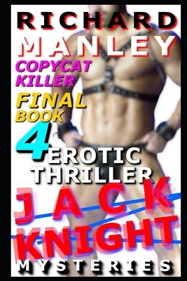 Jack Knight: Copycat Killer Part 4 by Richard Manley