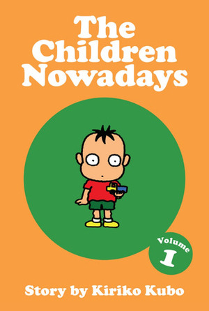 The Children Nowadays Volume 1 by Kiriko Kubo