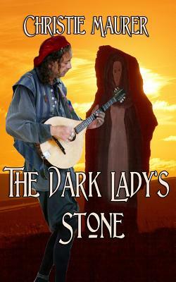 The Dark Lady's Stone by Christie Maurer