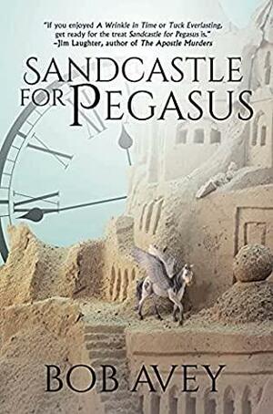Sandcastle for Pegasus by Bob Avey
