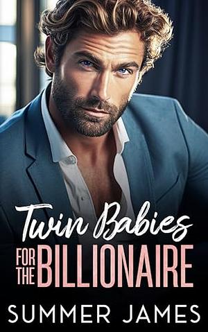 Twin Babies For The Billionaire  by Summer James