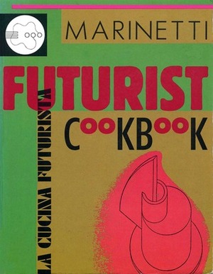 Futurist Cookbook by Filippo Tommaso Marinetti, Sue Brill
