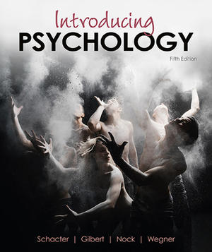 Introducing Psychology by Daniel L. Schacter, Daniel M. Wegner, Daniel T. Gilbert