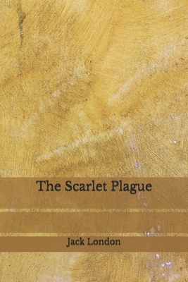 The Scarlet Plague by Jack London