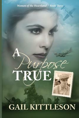 A Purpose True by Gail Kittleson