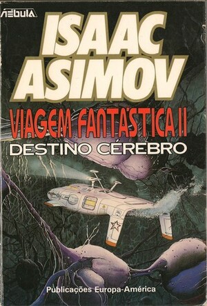 Viagem Fantástica II: Destino Cérebro by Samuel Soares, Isaac Asimov