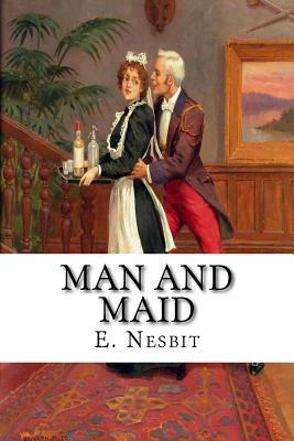 Man and Maid by E. Nesbit