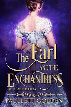 The Earl and The Enchantress by Paullett Golden