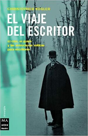 El viaje del escritor: El cine, el guión y las estructuras míticas para escritores by Christopher Vogler