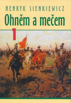 Ohněm a mečem, Volume 1 by Henryk Sienkiewicz