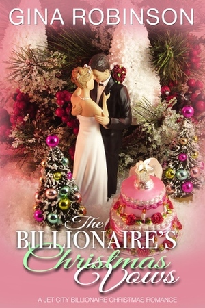 The Billionaire's Christmas Vows by Gina Robinson