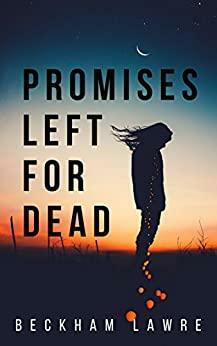 Promises Left for Dead by Beckham Lawre