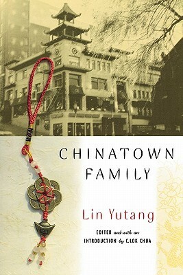 Chinatown Family by Lin Yutang, C. Lok Chua