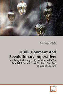 Disillusionment and Revolutionary Imperative by Benzahra Mustapha