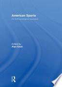 American Sports: An Anthropological Approach by Alan Klein