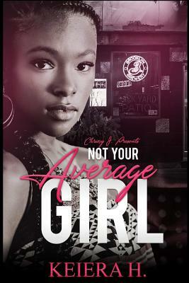Not Your Average Girl by Keiera H