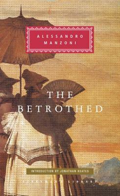 The Betrothed: A Tale of XVII Century Man by Alessandro Manzoni