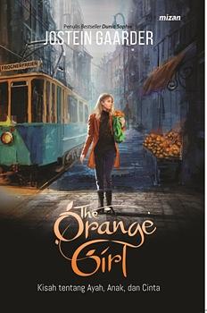 The Orange Girl: Kisah Tentang Ayah, Anak Dan Cinta by Jostein Gaarder, Jostein Gaarder