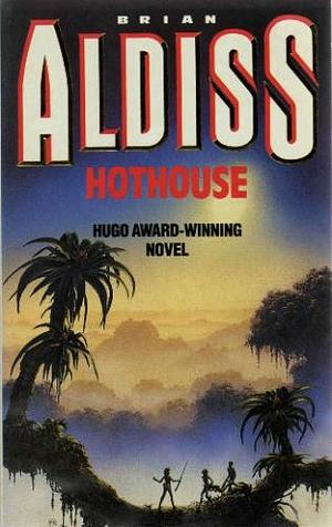 Hothouse by Brian W. Aldiss