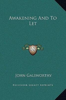 Awakening and to Let by John Galsworthy