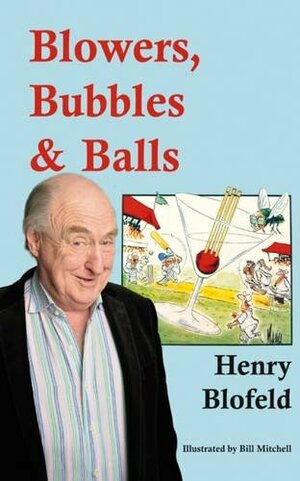 Blowers, Bubbles & Balls by Henry Blofeld