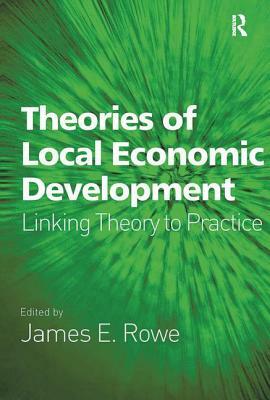 Theories of Local Economic Development: Linking Theory to Practice by 