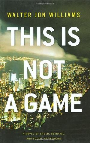 This is Not a Game by Walter Jon Williams